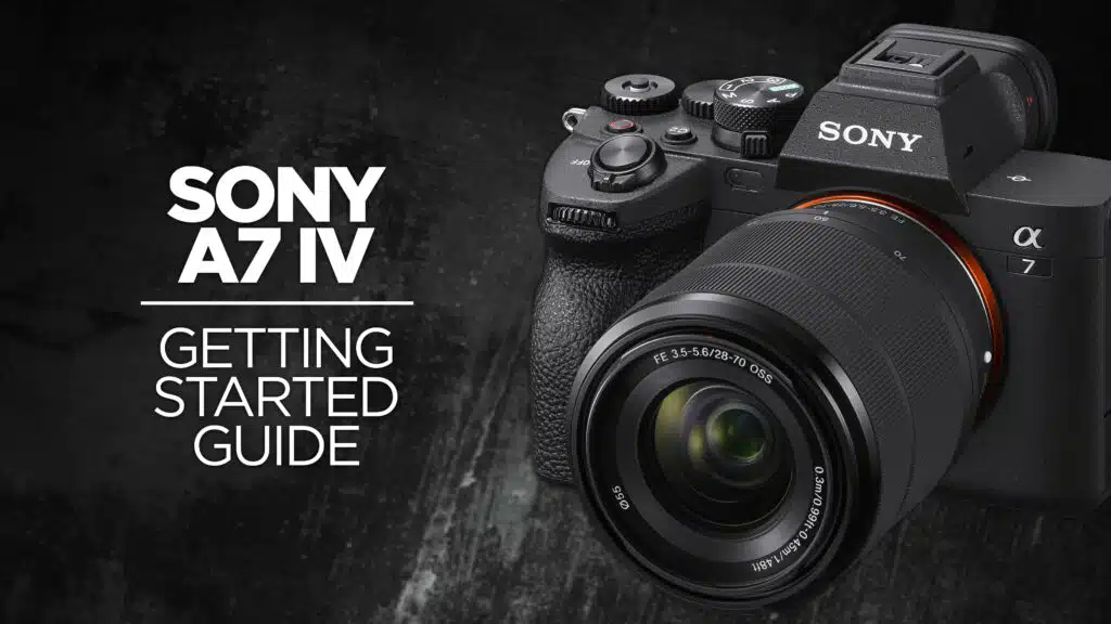 Sony a7 IV Getting Started Guide Course