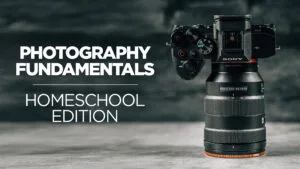 Fundamentals of Photography for Homeschool