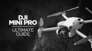 DJI Mini Pro Ultimate Guide